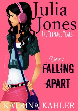 [Julia Jones: The Teenage Years 01] • Julia Jones - The Teenage Years · Book 1- Falling Apart - A book for teenage girls